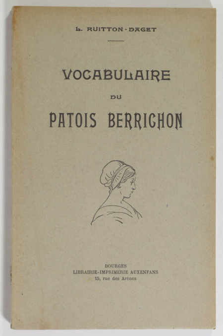 RUITTON-DAGET (L.). Vocabulaire du patois berrichon, livre rare du XXe siècle