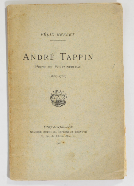 HERBET (Félix). André Tappin, poète de Fontainebleau (1689-1755), livre rare du XXe siècle