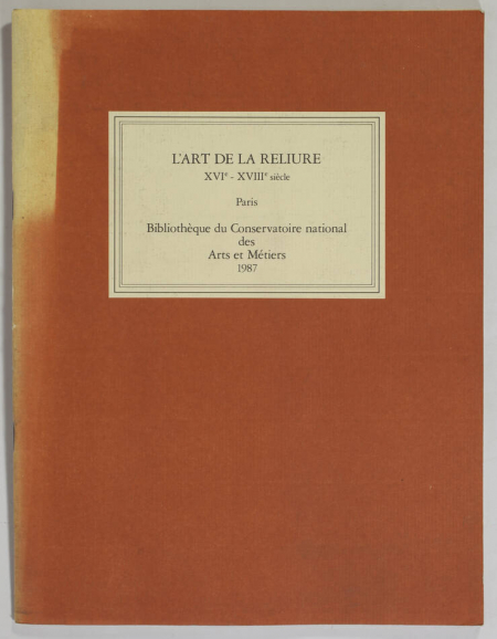 . L'art de la reliure. XVIe-XVIIe siècle. A travers le fonds ancien de la bibliothèque du Conservatoire National des Arts et Métiers