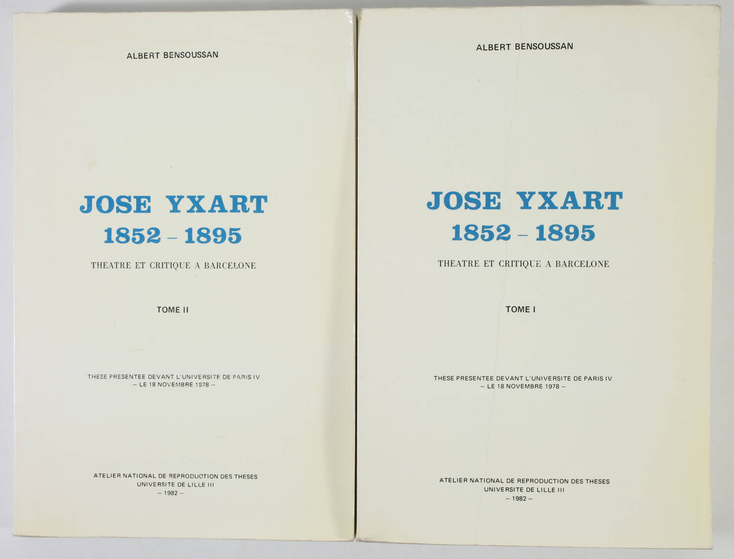 José Ixart. 1852-1895. Théâtre et critique à Barcelone - Thèse de A. Bensoussan - Photo 0, livre rare du XXe siècle
