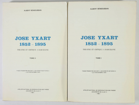 BENSOUSSAN (Albert). José Ixart. 1852-1895. Théâtre et critique à Barcelone, livre rare du XXe siècle