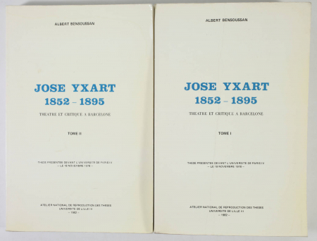 BENSOUSSAN (Albert). José Ixart. 1852-1895. Théâtre et critique à Barcelone