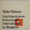 TODOROV (Todor). L'architecture et le tourisme international en Bulgarie, livre rare du XXe siècle