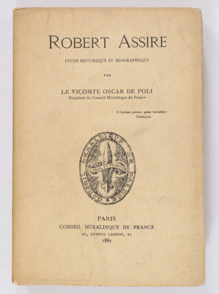 POLI (Vicomte Oscar de). Robert Assire. Etude historique et biographique, livre rare du XIXe siècle