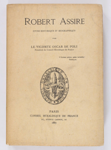 POLI (Vicomte Oscar de). Robert Assire. Etude historique et biographique