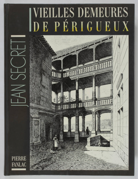 SECRET (Jean). Vieilles demeures de Périgueux, livre rare du XXe siècle